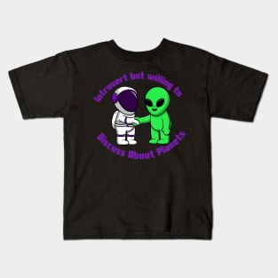 Introvert but willing to discuss about space Kids T-Shirt